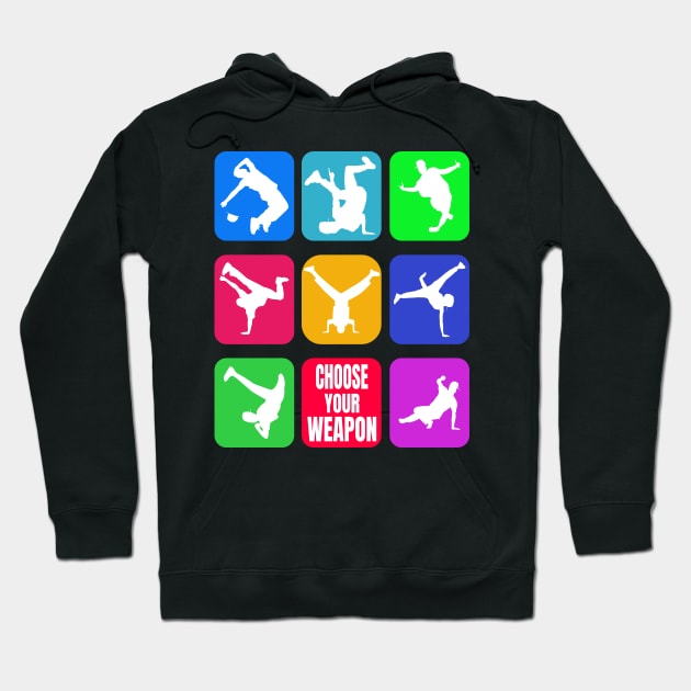 Breakdance Choose Your Weapon Move Hoodie by PaintvollDesigns